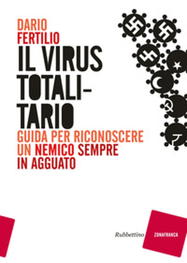 Il virus totalitario. Guida per riconoscere un nemico sempre in agguato - Librerie.coop Il virus totalitario. Guida per riconoscere un nemico sempre in agguato - Librerie.coop