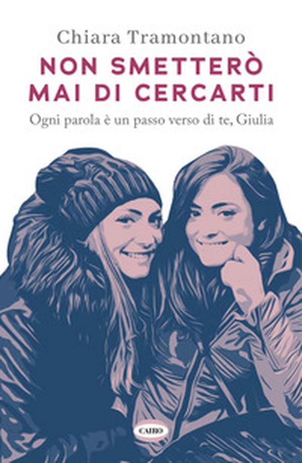 Non smetterò mai di cercarti. Ogni parola è un passo verso di te, Giulia - Librerie.coop Non smetterò mai di cercarti. Ogni parola è un passo verso di te, Giulia - Librerie.coop