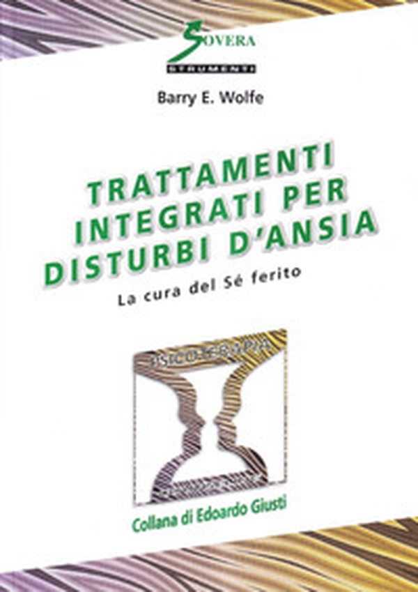 Trattamenti integrati per i disturbi d'ansia. La cura del sé ferito - Librerie.coop Trattamenti integrati per i disturbi d'ansia. La cura del sé ferito - Librerie.coop