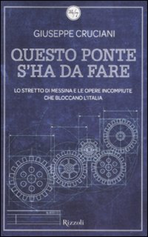 Questo ponte s'ha da fare. Lo stretto di Messina e le opere incompiute che bloccano l'Italia - Librerie.coop Questo ponte s'ha da fare. Lo stretto di Messina e le opere incompiute che bloccano l'Italia - Librerie.coop