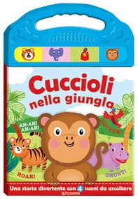 Cuccioli in giungla. Schiaccia e ascolta - Librerie.coop