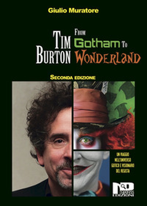 Tim Burton. From Gotham to Wonderland - Librerie.coop Tim Burton. From Gotham to Wonderland - Librerie.coop
