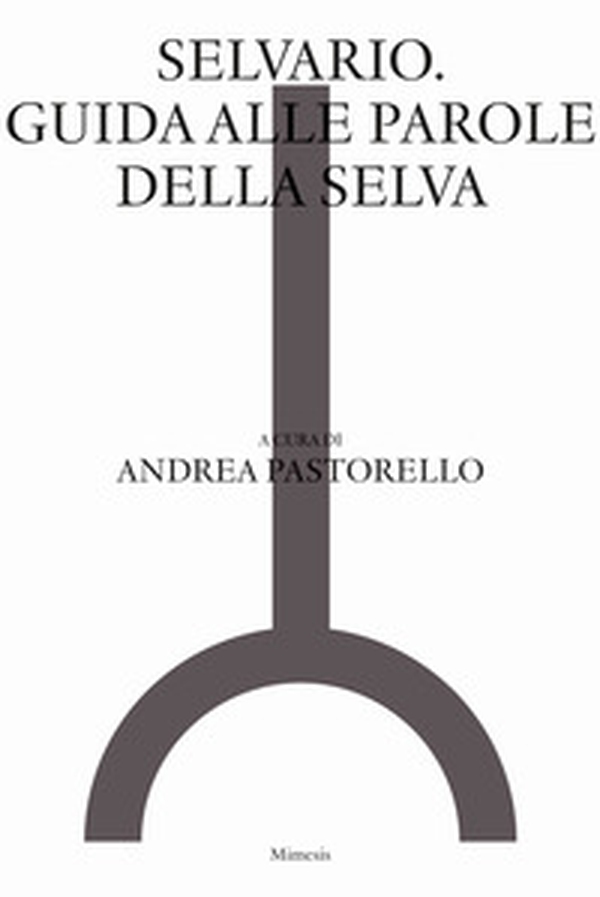 Selvario. Guida alle parole della selva - Librerie.coop Selvario. Guida alle parole della selva - Librerie.coop