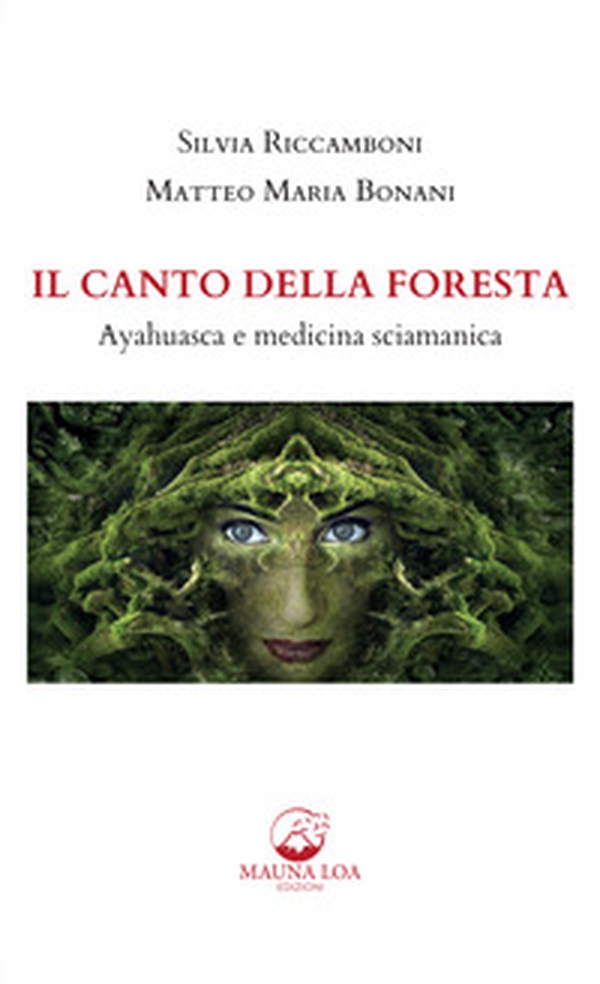 Il canto della foresta. Ayahuasca e medicina sciamanica - Librerie.coop Il canto della foresta. Ayahuasca e medicina sciamanica - Librerie.coop