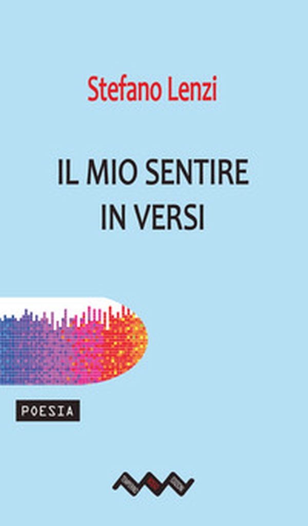 Il mio sentire in versi - Librerie.coop