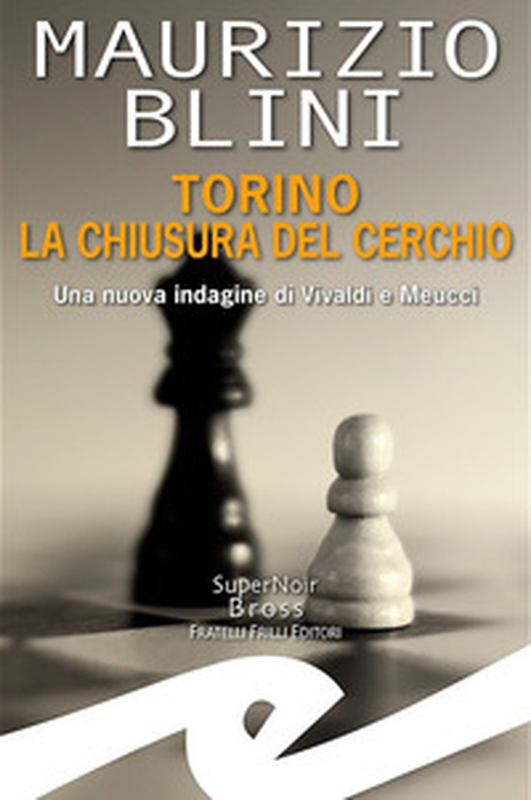 Torino. La chiusura del cerchio. Una nuova indagine di Vivaldi e Meucci - Librerie.coop Torino. La chiusura del cerchio. Una nuova indagine di Vivaldi e Meucci - Librerie.coop