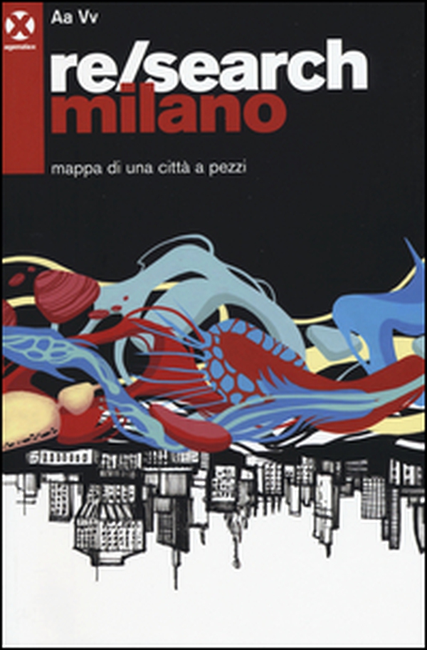 Re/search Milano. Mappa di una città a pezzi - Librerie.coop