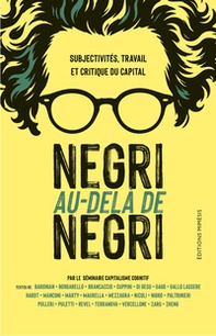Negri au-delà de Negri. Subjectivités, travail et critique du capital - Librerie.coop