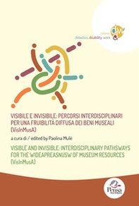 Visibile e invisibile: percorsi interdisciplinari per una fruibilità diffusa dei beni museali (VisInMusA)-Visible and invisible: interdisciplinary pathsways for the wideapreasnusw of museum resources (VisInMusA) - Librerie.coop
