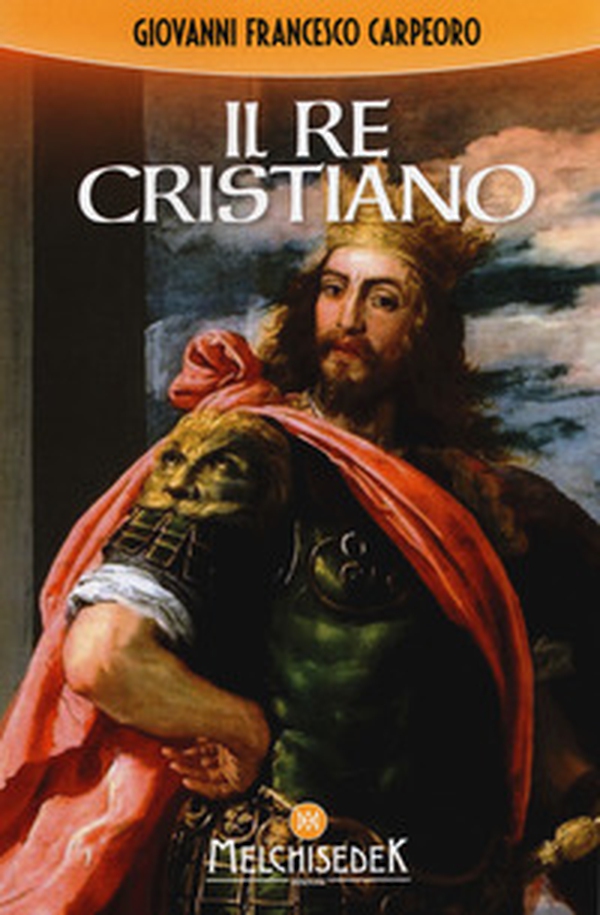 Il re cristiano - Librerie.coop Il re cristiano - Librerie.coop