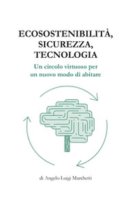 Ecosostenibilità, sicurezza, tecnologia. Un circolo virtuoso per un nuovo modo di abitare - Librerie.coop