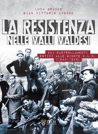 La Resistenza nelle valli valdesi. Dai rastrellamenti estivi alle giunte CLN ( 1944-1945) - Librerie.coop La Resistenza nelle valli valdesi. Dai rastrellamenti estivi alle giunte CLN ( 1944-1945) - Librerie.coop