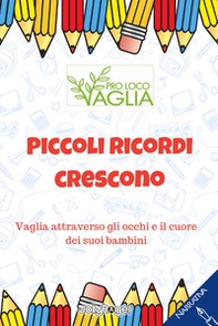 Piccoli ricordi crescono. Vaglia attraverso gli occhi e il cuore dei suoi bambini - Librerie.coop Piccoli ricordi crescono. Vaglia attraverso gli occhi e il cuore dei suoi bambini - Librerie.coop