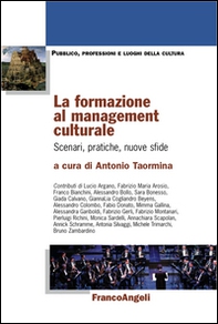 La formazione al management culturale. Scenari, pratiche, nuove sfide - Librerie.coop