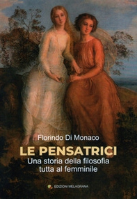 Le pensatrici. Una storia della filosofia tutta al femminile - Librerie.coop