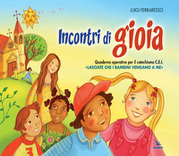 Incontri di gioia. Albo. Sussidio operativo per il catechismo «Lasciate che i bambini vengano a me» - Librerie.coop Incontri di gioia. Albo. Sussidio operativo per il catechismo «Lasciate che i bambini vengano a me» - Librerie.coop