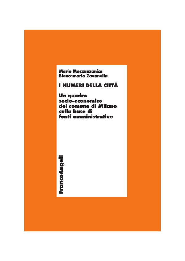 I numeri della città. Un quadro socio-economico del comune di Milano sulla base di fonti amministrative - Librerie.coop I numeri della città. Un quadro socio-economico del comune di Milano sulla base di fonti amministrative - Librerie.coop