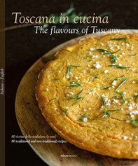 Toscana in cucina. 80 ricette della tradizione (e non). Ediz. italiana e inglese - Librerie.coop Toscana in cucina. 80 ricette della tradizione (e non). Ediz. italiana e inglese - Librerie.coop