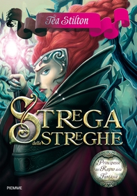 Principesse del Regno della Fantasia - 13. Strega delle Streghe - Librerie.coop