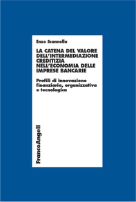 La catena del valore dell'intermediazione creditizia nell'economia delle imprese bancarie. Profili di innovazione finanziaria, organizzativa e tecnologica - Librerie.coop La catena del valore dell'intermediazione creditizia nell'economia delle imprese bancarie. Profili di innovazione finanziaria, organizzativa e tecnologica - Librerie.coop