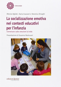 La socializzazione emotiva nei contesti educativi per l'infanzia. Conversare sulle emozioni al nido - Librerie.coop La socializzazione emotiva nei contesti educativi per l'infanzia. Conversare sulle emozioni al nido - Librerie.coop