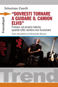 Dovresti tornare a guidare il camion Elvis. Puntare sul proprio talento quando tutto sembra non funzionare - Librerie.coop