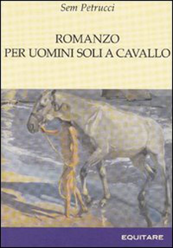 Romanzo per uomini soli a cavallo - Librerie.coop Romanzo per uomini soli a cavallo - Librerie.coop