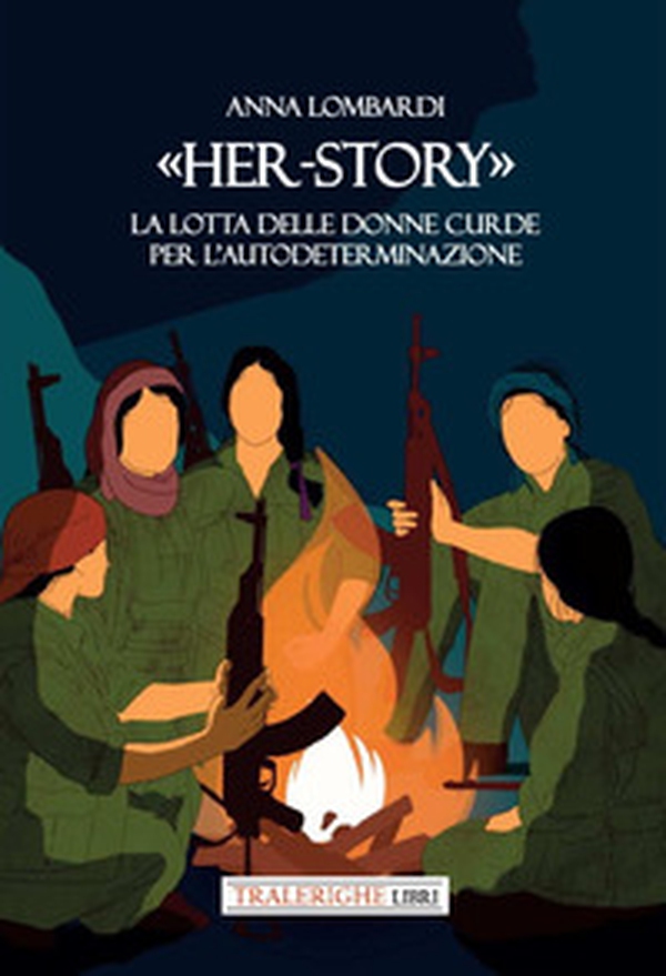 «Her-story». La lotta delle donne curde per l'autodeterminazione - Librerie.coop «Her-story». La lotta delle donne curde per l'autodeterminazione - Librerie.coop