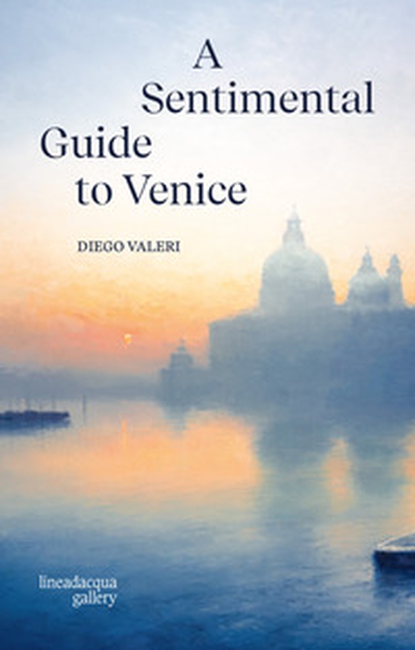 A sentimental guide to Venice - Librerie.coop A sentimental guide to Venice - Librerie.coop