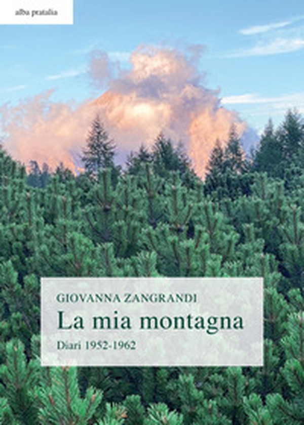 La mia montagna. Diari 1952-1962 - Librerie.coop La mia montagna. Diari 1952-1962 - Librerie.coop