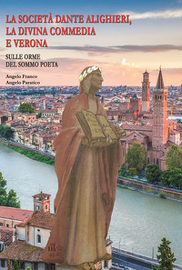 La Società Dante Alighieri, la Divina commedia e Verona. Ediz. italiana e inglese - Librerie.coop La Società Dante Alighieri, la Divina commedia e Verona. Ediz. italiana e inglese - Librerie.coop