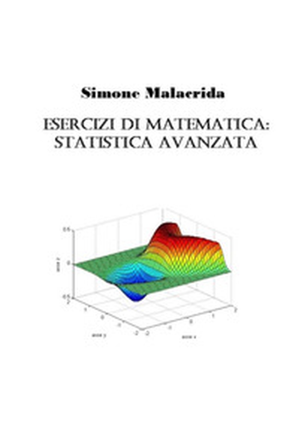 Esercizi di matematica: statistica avanzata - Librerie.coop Esercizi di matematica: statistica avanzata - Librerie.coop