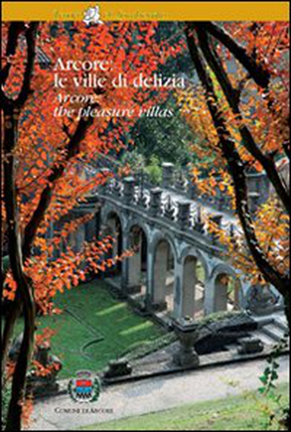 Arcore: le ville di delizia. Ediz. italiana e inglese - Librerie.coop Arcore: le ville di delizia. Ediz. italiana e inglese - Librerie.coop