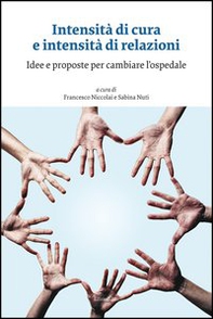 Intensità di cura e intensità di relazioni. Idee e proposte per cambiare l'ospedale - Librerie.coop