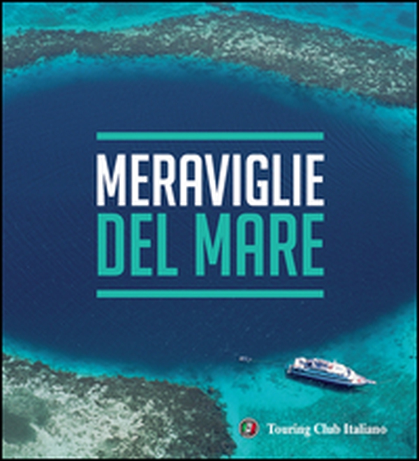 Meraviglie del mare - Librerie.coop Meraviglie del mare - Librerie.coop