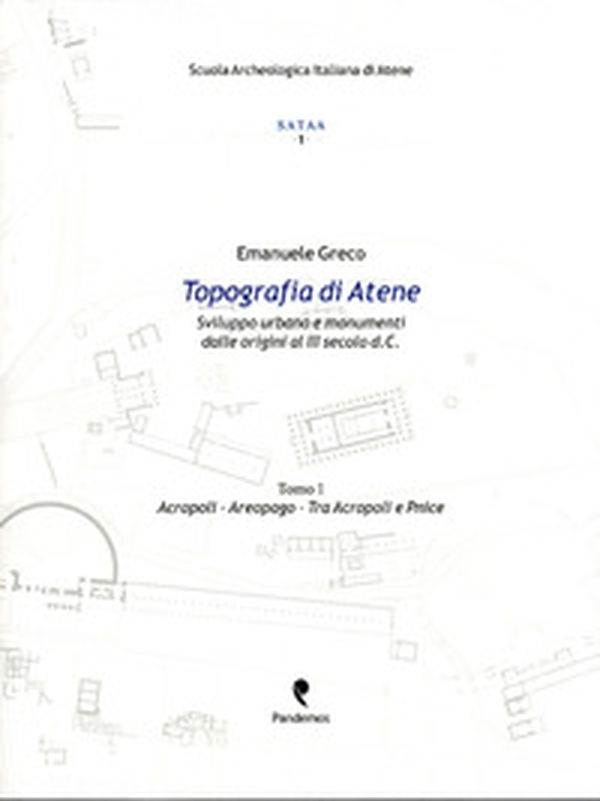Topografia di Atene. Sviluppo urbano e monumenti dalle origini al III secolo d. C. - Librerie.coop