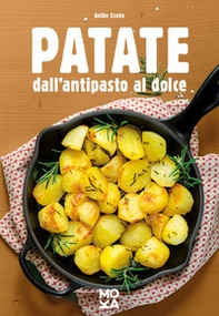 Patate. Dall'antipasto al dolce - Librerie.coop Patate. Dall'antipasto al dolce - Librerie.coop