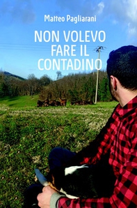 Non volevo fare il contadino - Librerie.coop