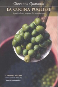 La cucina pugliese. Sapori, colori e profumi del Mediterraneo - Librerie.coop