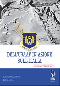 La Fifteenth Air Force dell'USAAF in azione sull'Italia. Gennaio-aprile 1944 - Librerie.coop