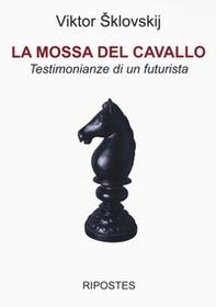 La mossa del cavallo. Testimonianze di un futurista - Librerie.coop La mossa del cavallo. Testimonianze di un futurista - Librerie.coop