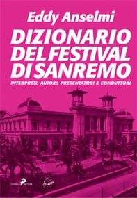 Dizionario del Festival di Sanremo. Interpreti, autori, presentatori e conduttori - Librerie.coop