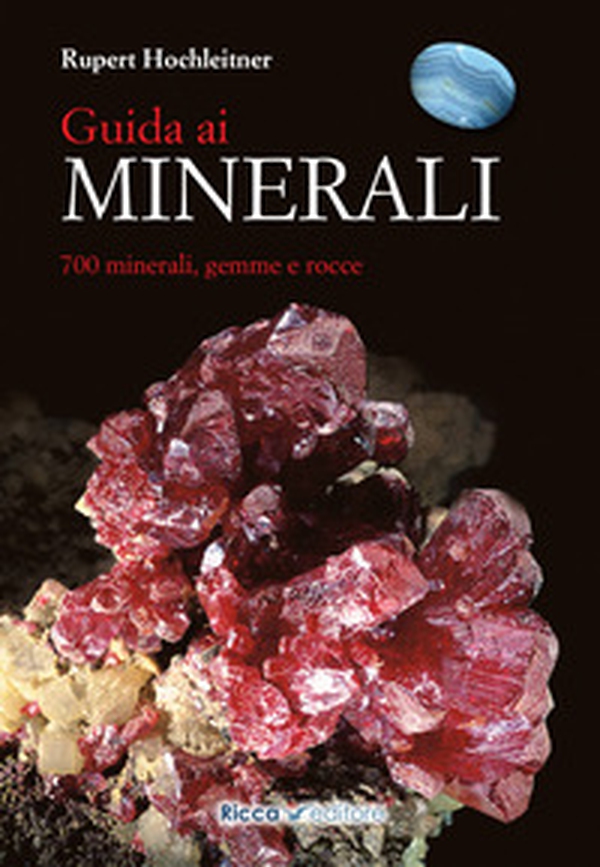Guida ai minerali. 700 minerali, gemme e rocce - Librerie.coop Guida ai minerali. 700 minerali, gemme e rocce - Librerie.coop