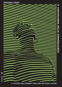 Il capitalismo della sorveglianza. Il futuro dell'umanità nell'era dei nuovi poteri - Librerie.coop