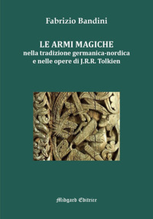 Le armi magiche nella tradizione germanica-nordica e nelle opere di J.R.R. Tolkien - Librerie.coop