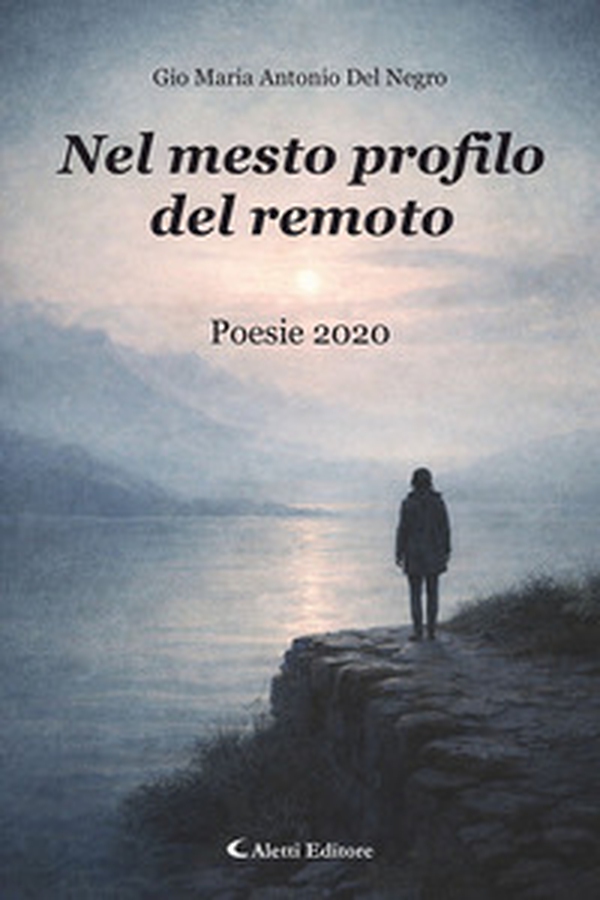 Nel mesto profilo del remoto. Poesie 2020 - Librerie.coop