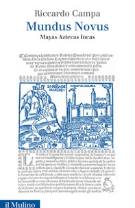 Mundus Novus. Mayas Aztecas Incas - Librerie.coop
