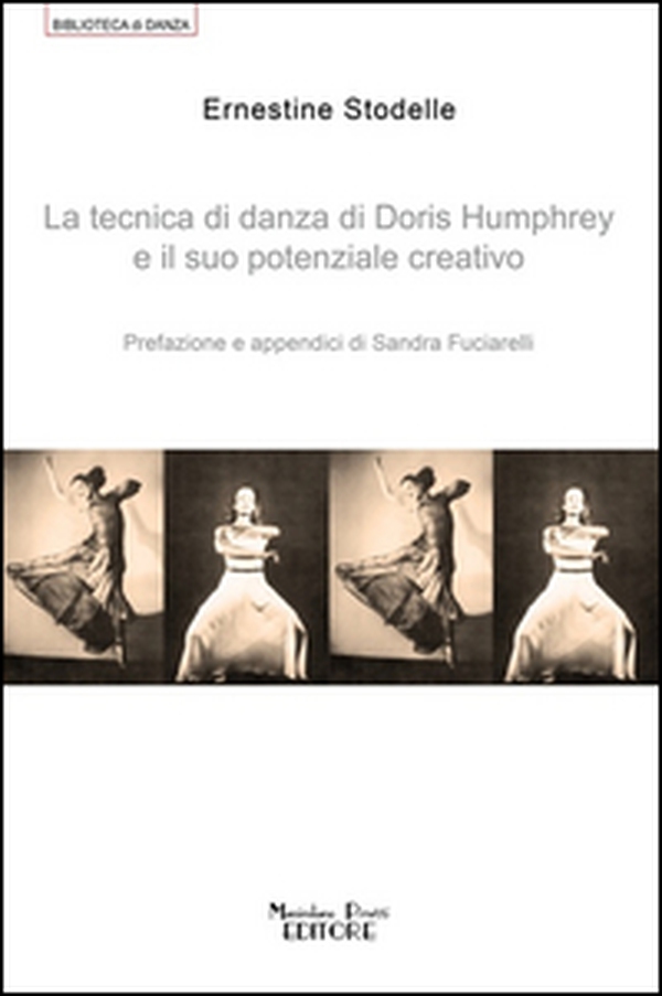 La tecnica di danza di Doris Humprey e il suo potenziale creativo - Librerie.coop La tecnica di danza di Doris Humprey e il suo potenziale creativo - Librerie.coop