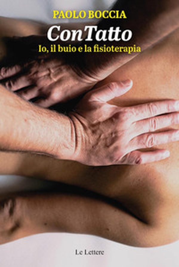 ConTatto. Io, il buio e la fisioterapia - Librerie.coop ConTatto. Io, il buio e la fisioterapia - Librerie.coop