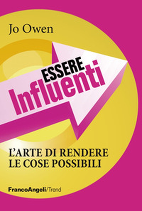 Essere influenti. L'arte di rendere le cose possibili - Librerie.coop Essere influenti. L'arte di rendere le cose possibili - Librerie.coop